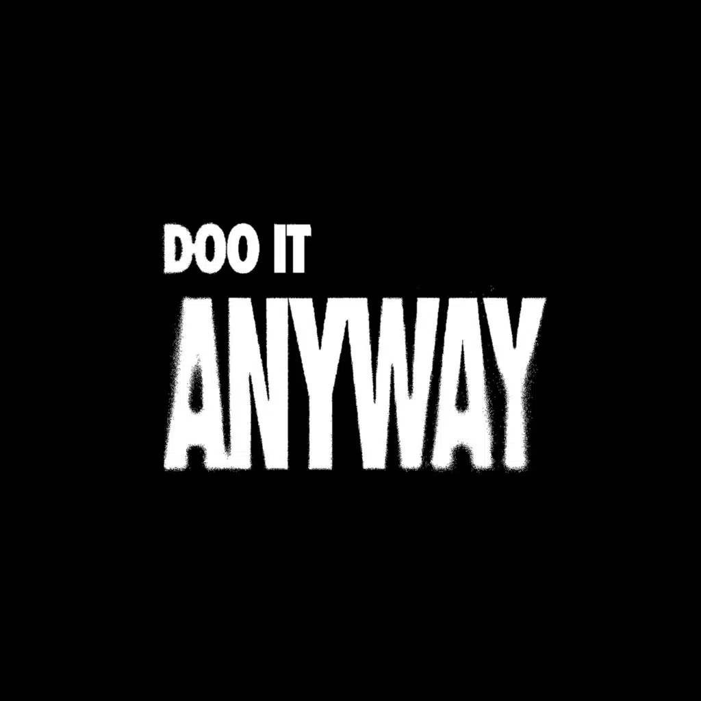 Doo It Anyway