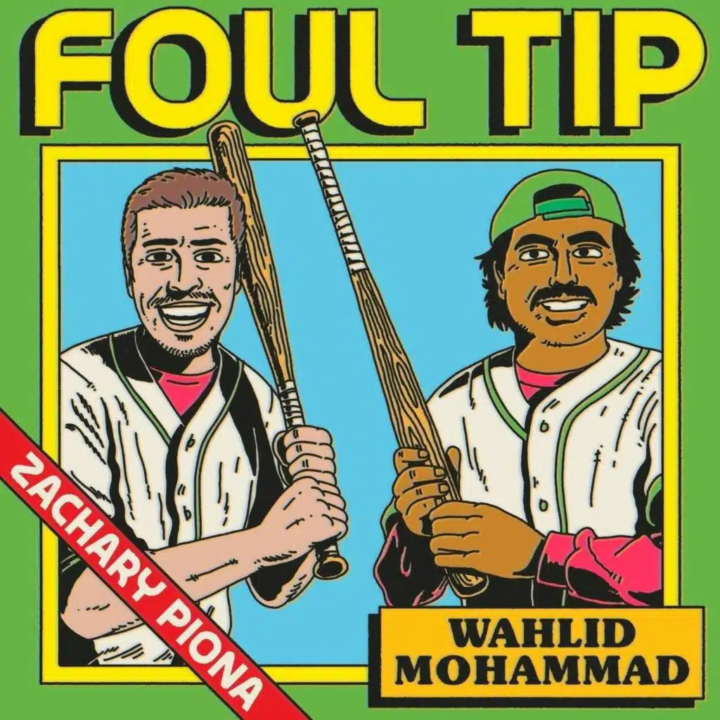 Foul Tip w/ Zachary Piona and Wahlid Mohammad