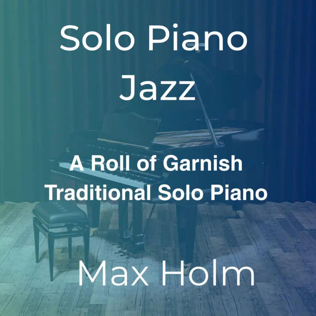 A Roll of Garnish (Traditional Solo Piano Jazz)