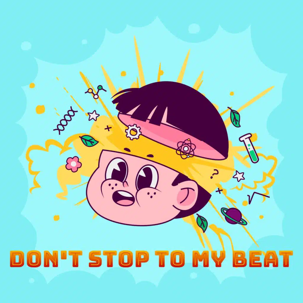 Don't stop to my beat