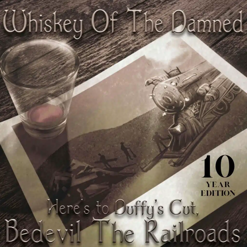 Here's to Duffy's Cut, Bedevil the Railroads (10 Year Edition)