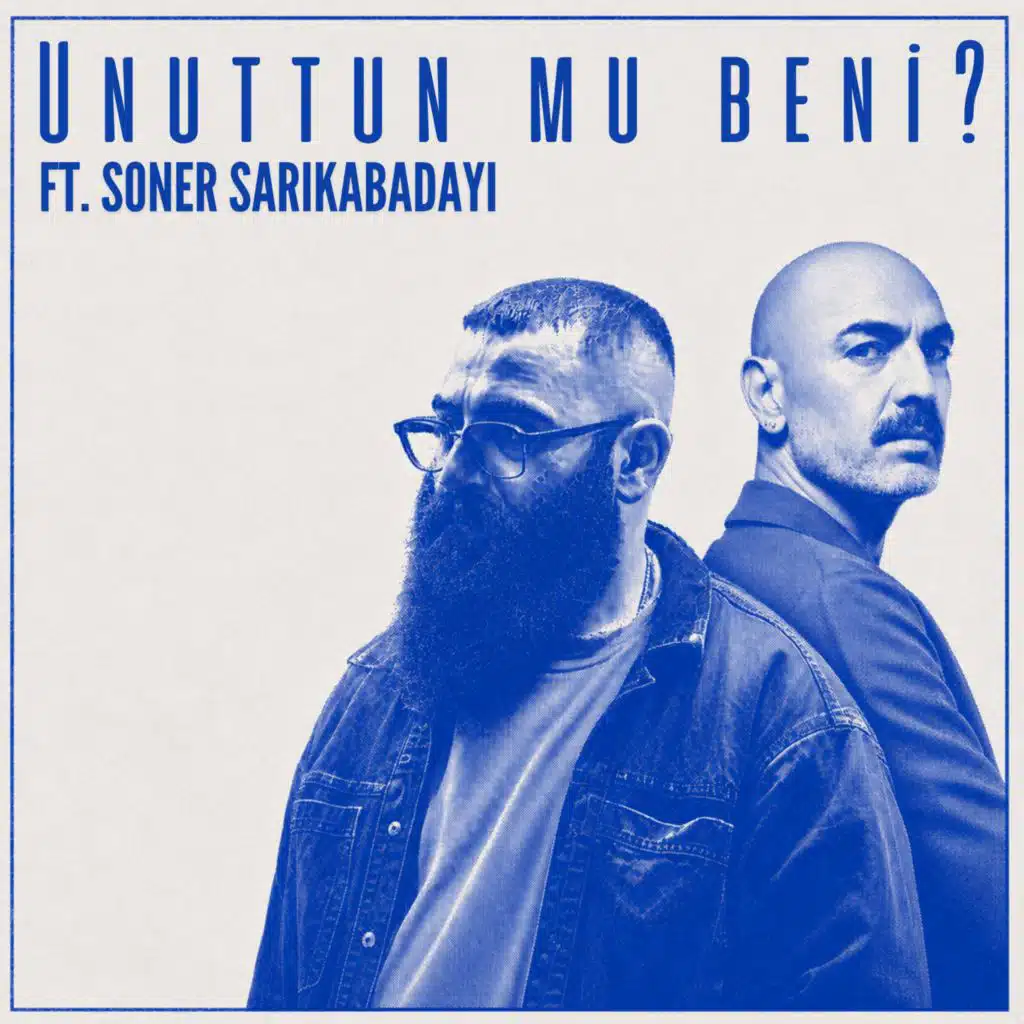 Unuttun Mu Beni? (Remix) [feat. Soner Sarıkabadayı]