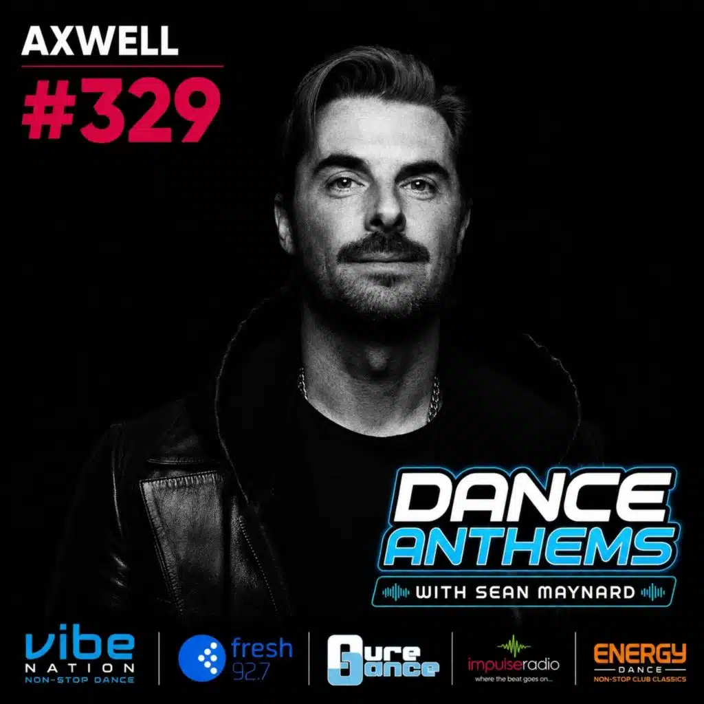 Dance Anthems 329 - [Axwell Guest Mix] - 25th July 2026