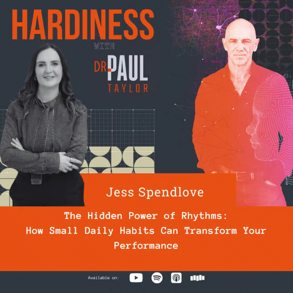 The Hidden Power of Rhythms: How Small Daily Habits Can Transform Your Performance with Jess Spendlove