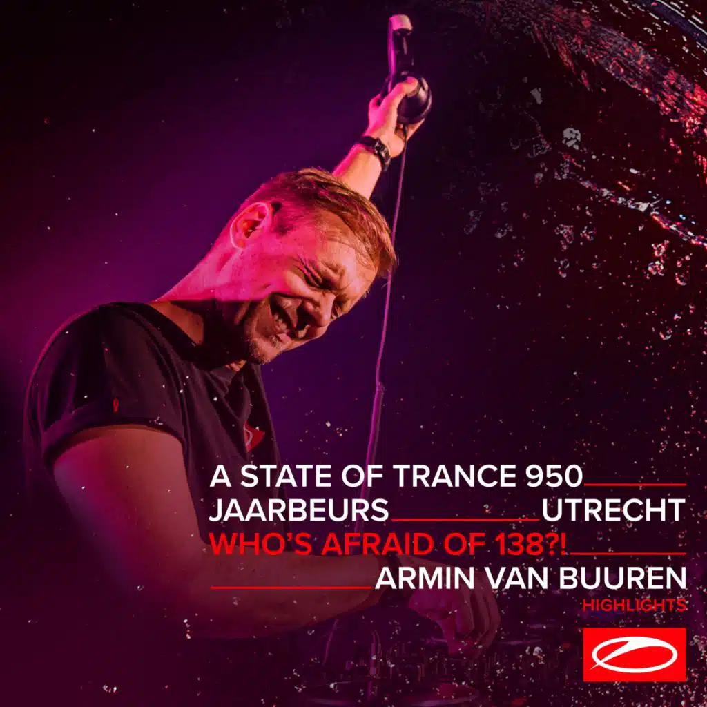 Live at ASOT 950 (Utrecht, The Netherlands) [Who's Afraid Of 138?!] (Highlights)