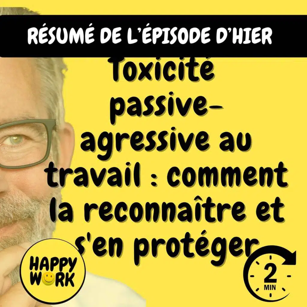 Résumé — Toxicité passive-agressive au travail : comment la reconnaître et s'en protéger