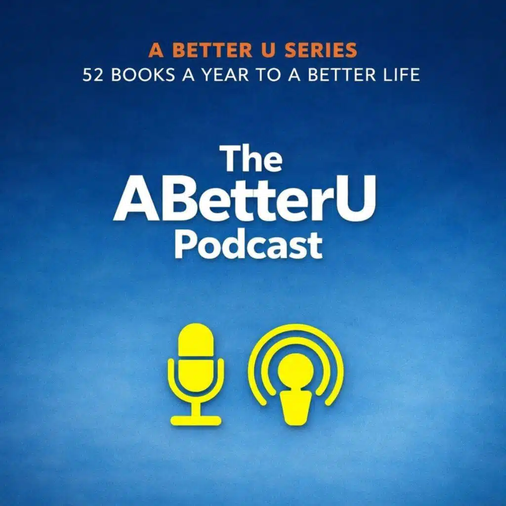 ABetterU: 52 Books A Year by Brad Young, Health Wealth & Happiness