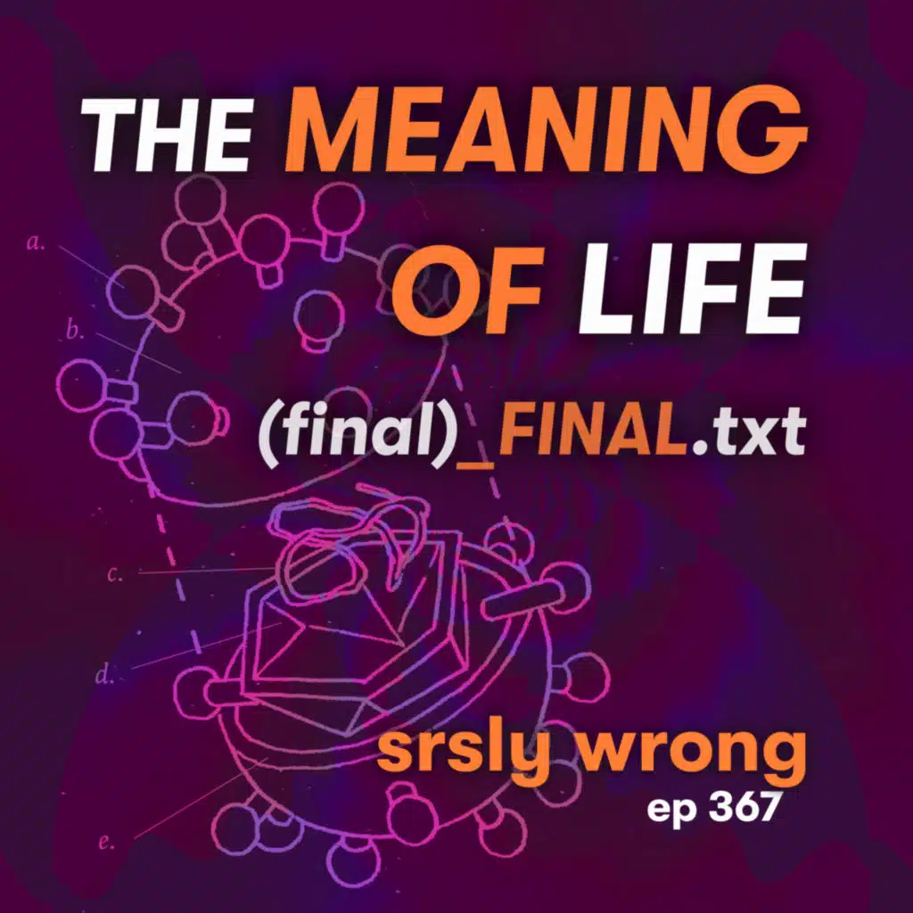367 – The Meaning of Life   (final)_FINAL.txt