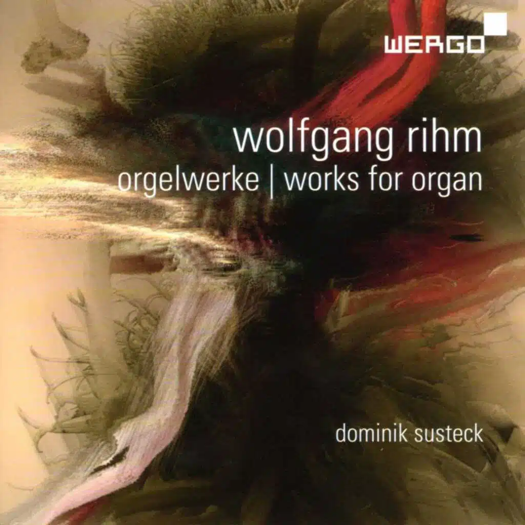 Wolfgang Rihm: Orgelwerke