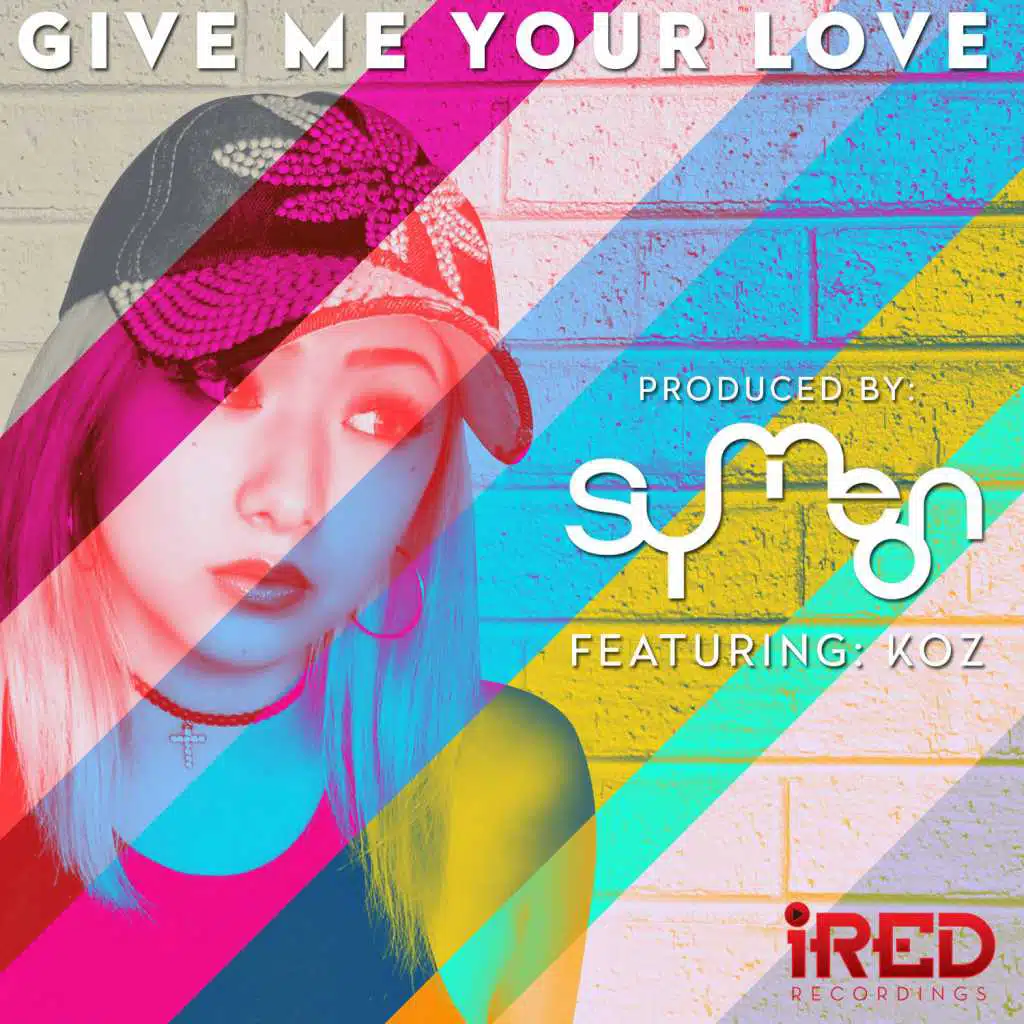Give Me Your Love - Single (feat. Koz)