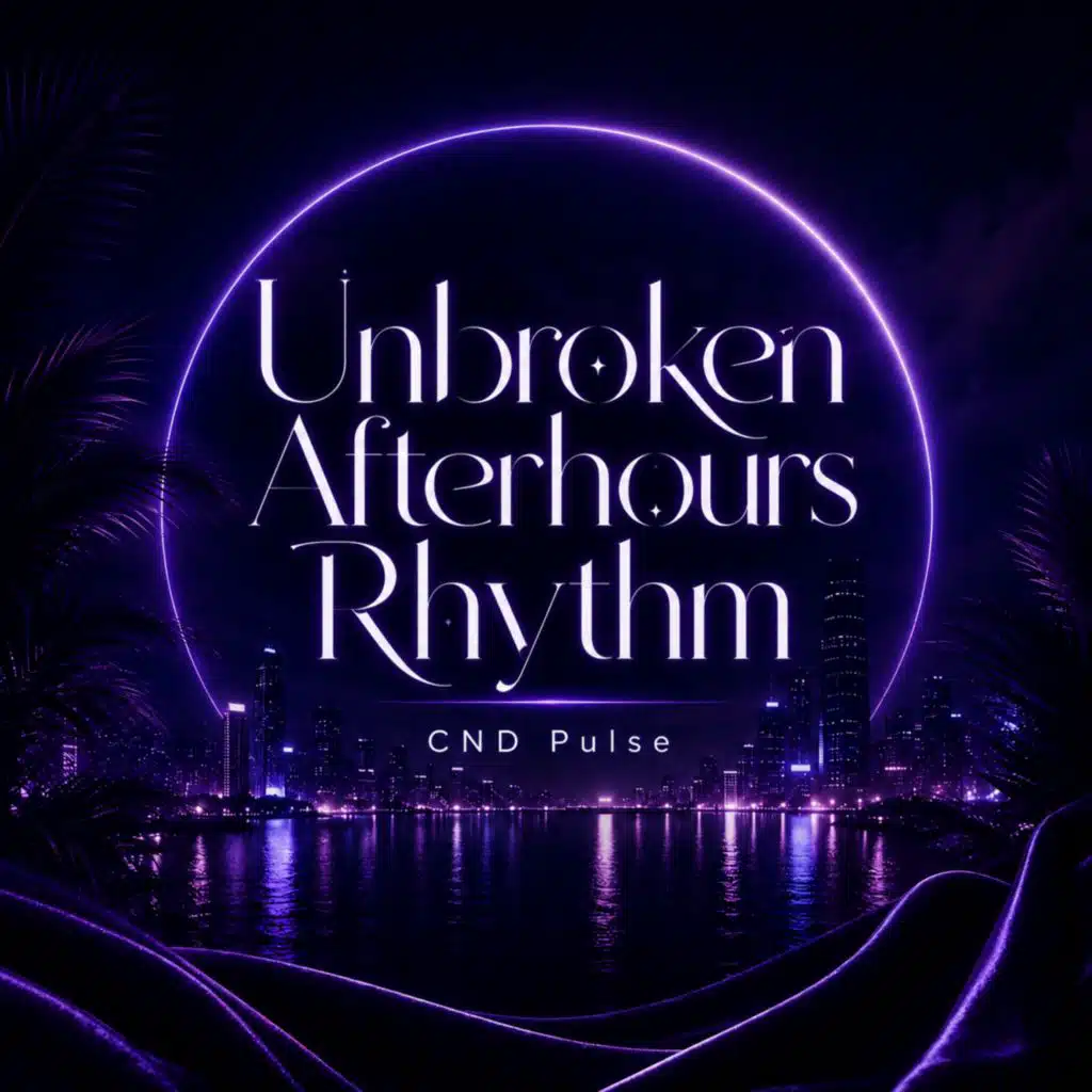 Unbroken Afterhours Rhythm