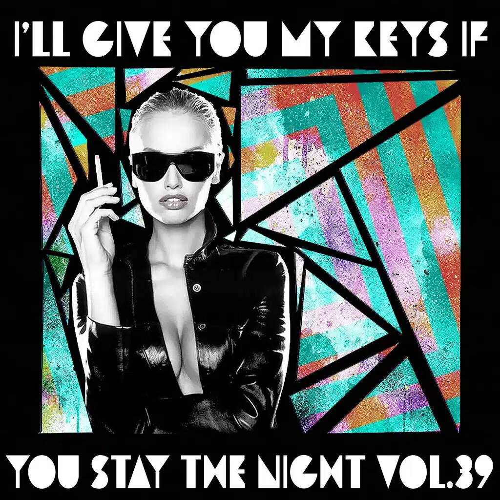 I'll Give You My Keys If You Stay the Night, Vol. 39
