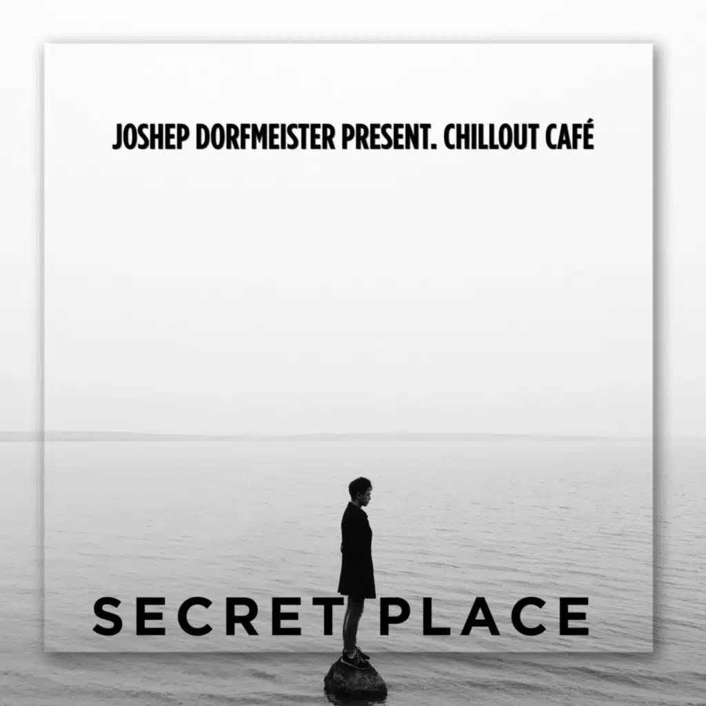 Joshep Dorfmeister Present. Chillout Café - Secret Place 