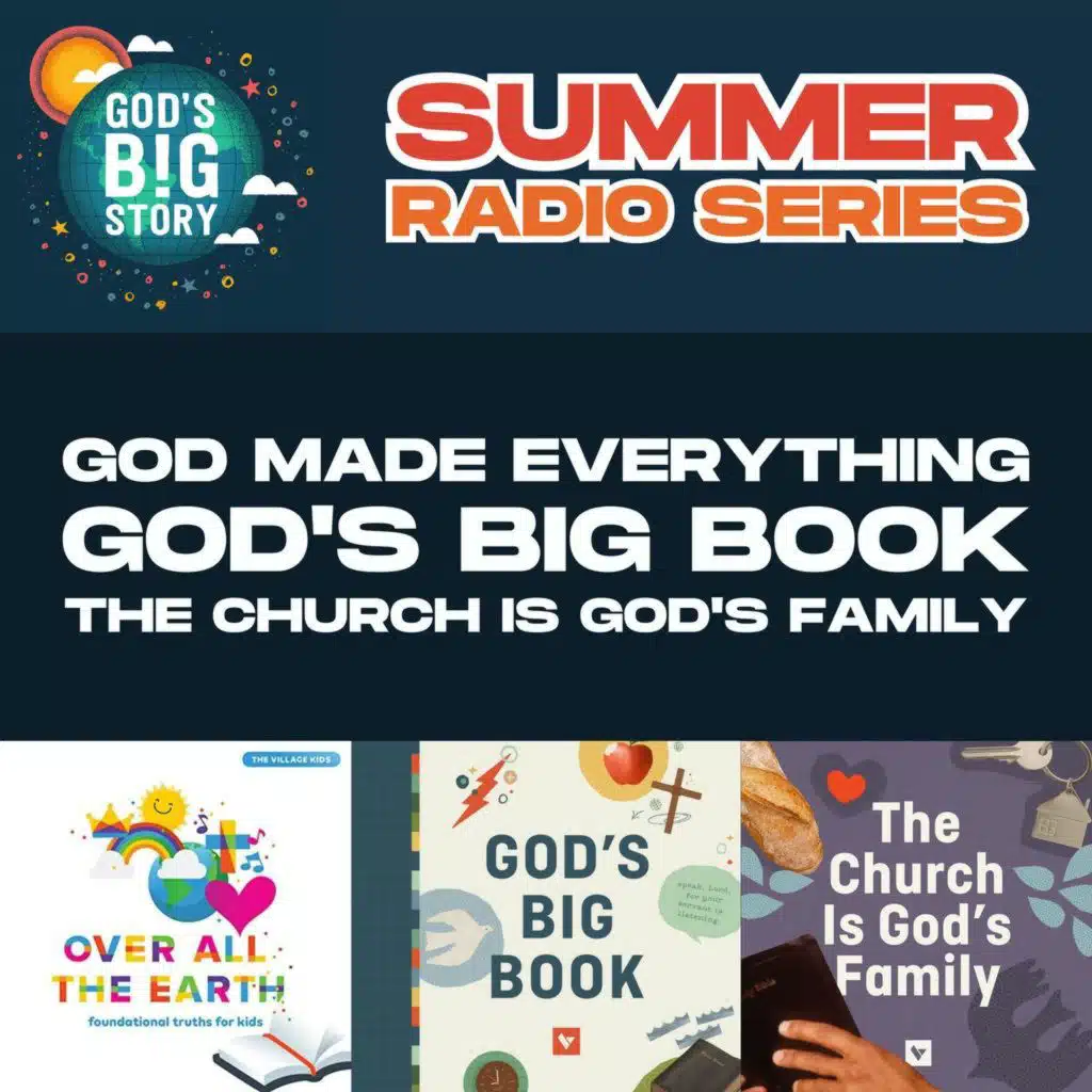 Summer Radio Series #3 - God Made Everything, God's Big Book, and The Church is God's Family