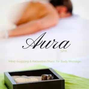 Aura Spa (Mind-Boggling & Relaxation Music For Body Massage)