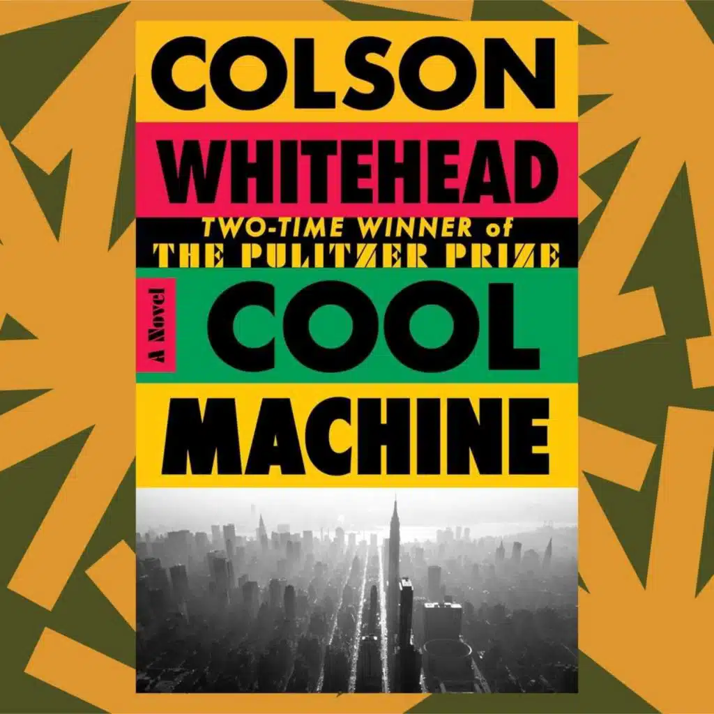 Colson Whitehead on 'Cool Machine,' the final in his Harlem Trilogy series
