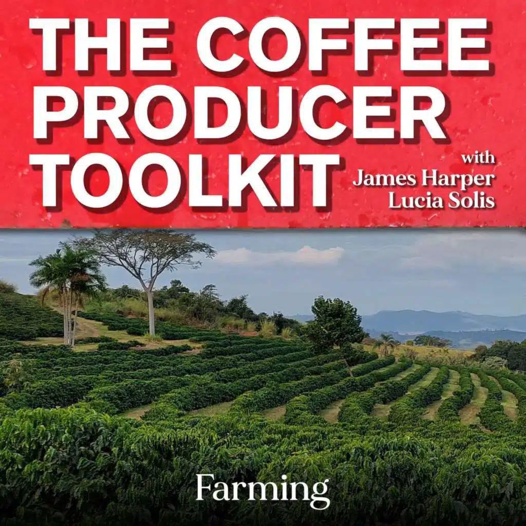 The Coffee Producer Toolkit #1: Farming