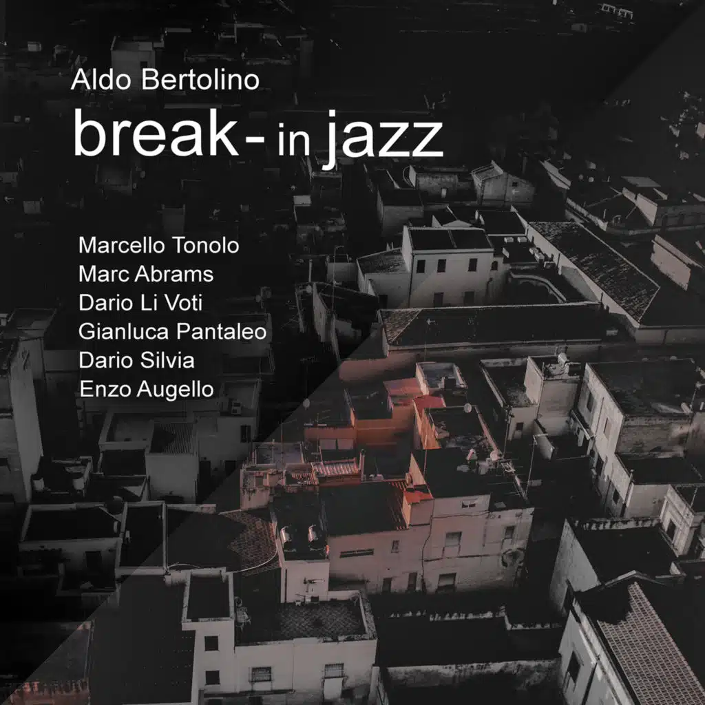 Break - in Jazz (feat. Marcello Tonolo, Marc Abrams, Dario Li Voti, Gianluca Pantaleo, Dario Silvia & Enzo Augello)
