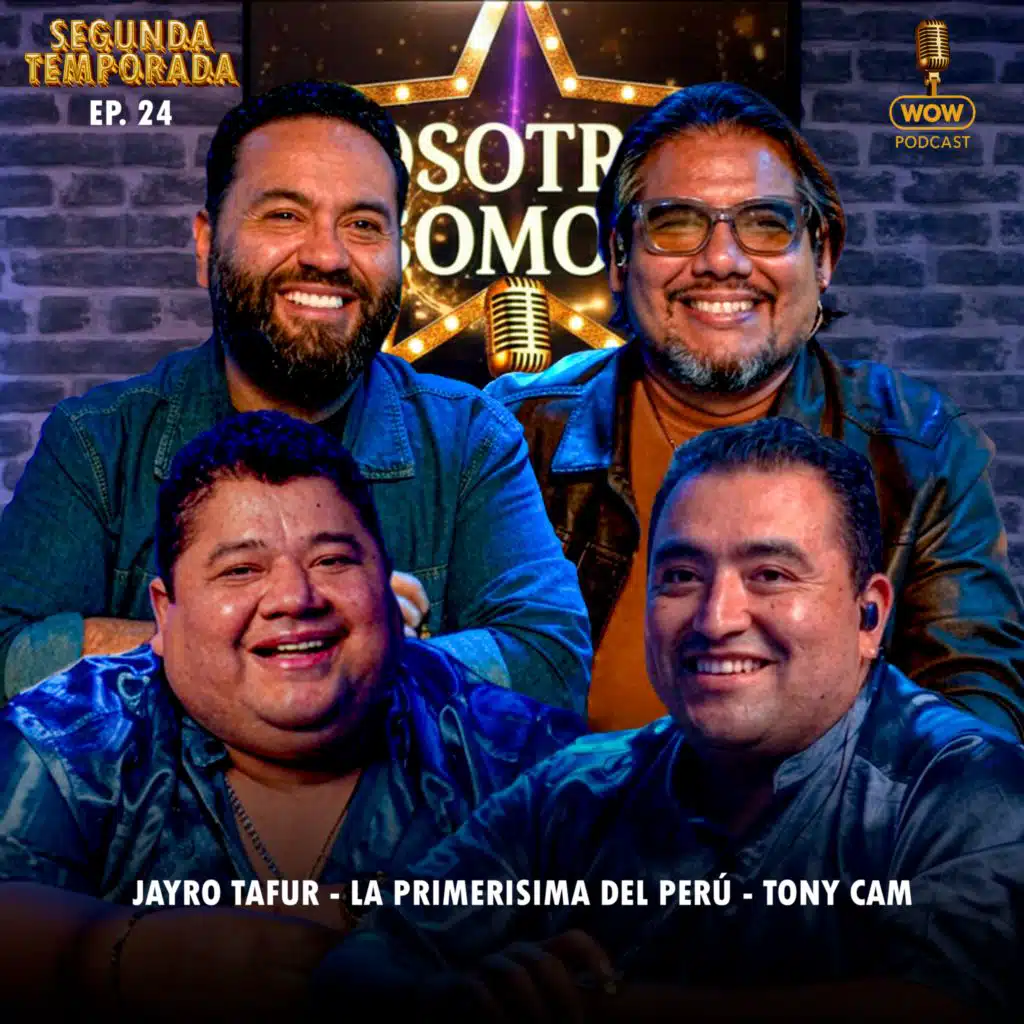 Nosotros Somos T2 EP 24 (feat. Jayro Tafur, Tony Cam & LA PRIMERÍSIMA INTERNACIONAL)