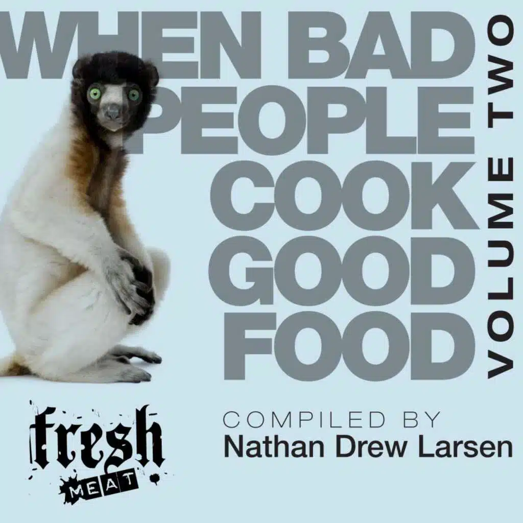 When Bad People Cook Good Food, Vol. Two