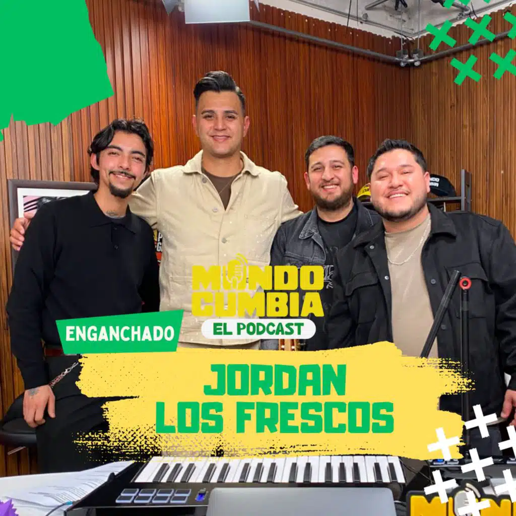 Mundo Cumbia El Podcast: Enganchado Jordan / Los Frescos
