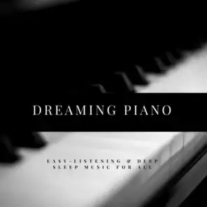 Dreaming Piano - Easy-Listening & Deep Sleep Music For All