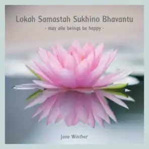 Lokah Samastah  Sukhino Bhavantu, May All Beings Be Happy