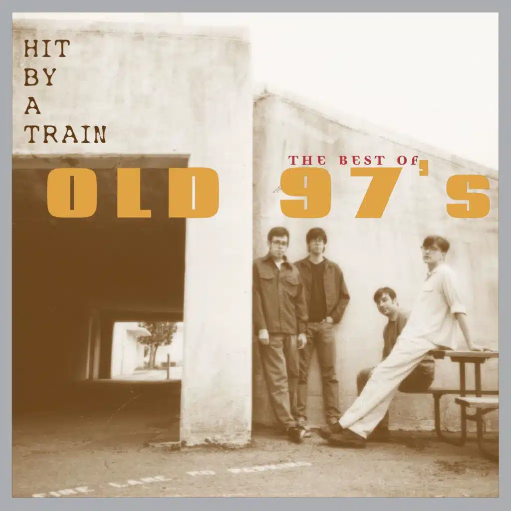 Hit By a Train: The Best of Old 97's