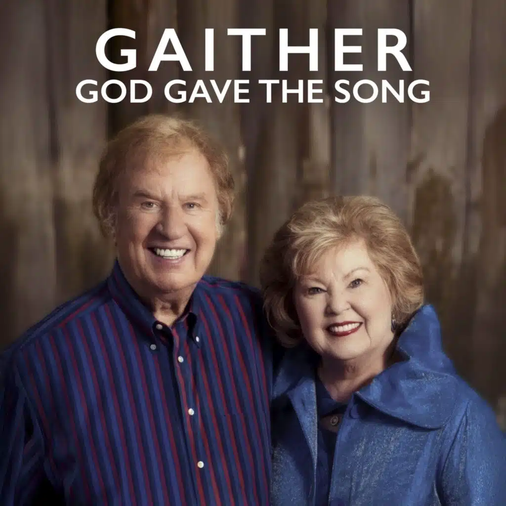 Gaither: God Gave The Song