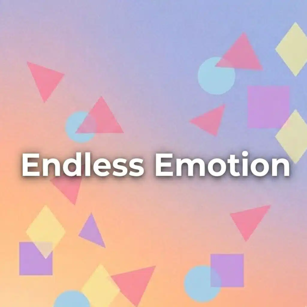 Endless Emotion