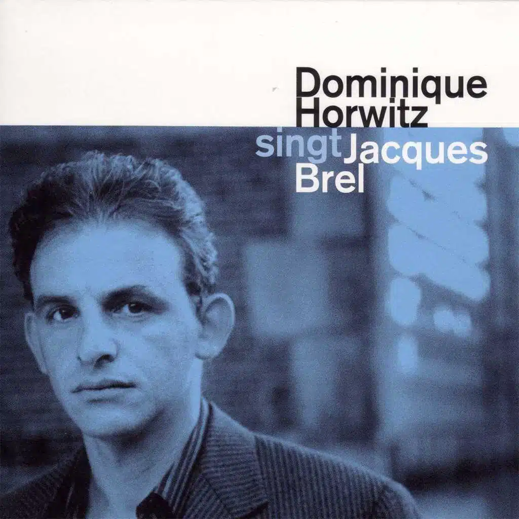 Dominique Horwitz Singt Jacques Brel