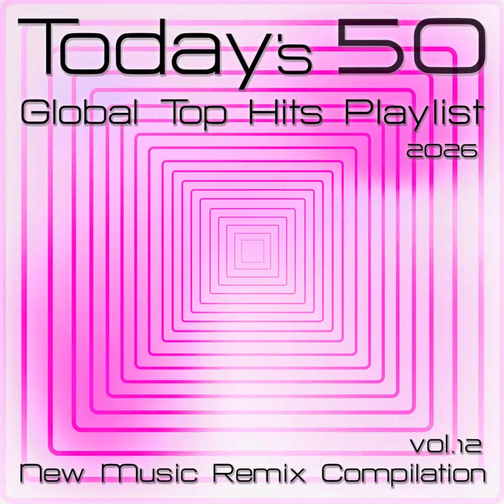 Today's 50 Global Top Hits Playlist 2026 - New Music Remix Compilation Vol.12