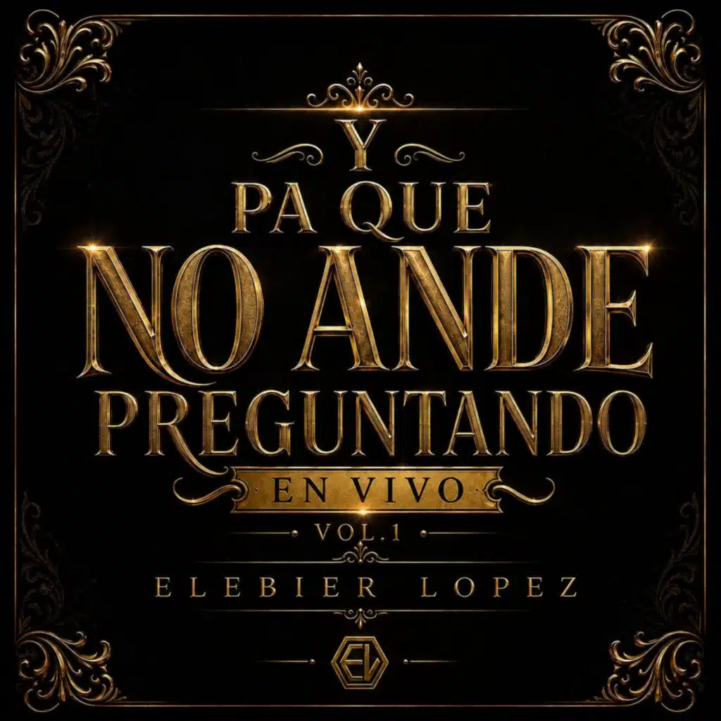 Y Pa Que No Ande Preguntando Vol. 1 (EN VIVO)