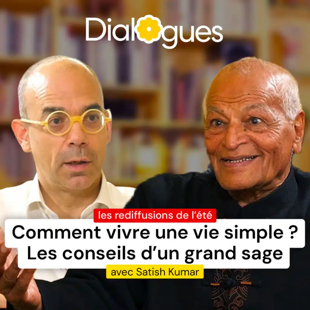 J'interroge l'un des derniers grands sages vivants - Satish Kumar - Dialogue #42 (rediffusion)