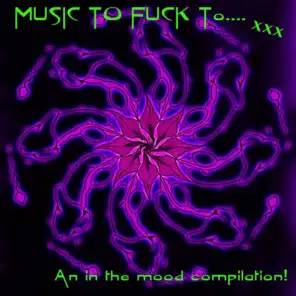 Music to Fuck to...