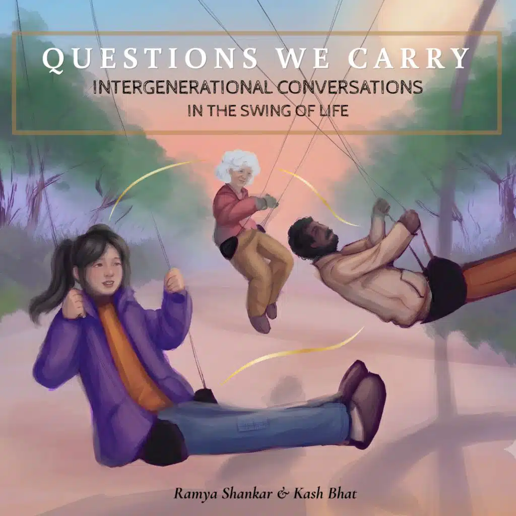 Questions We Carry - Intergenerational Conversations in the swing of Life