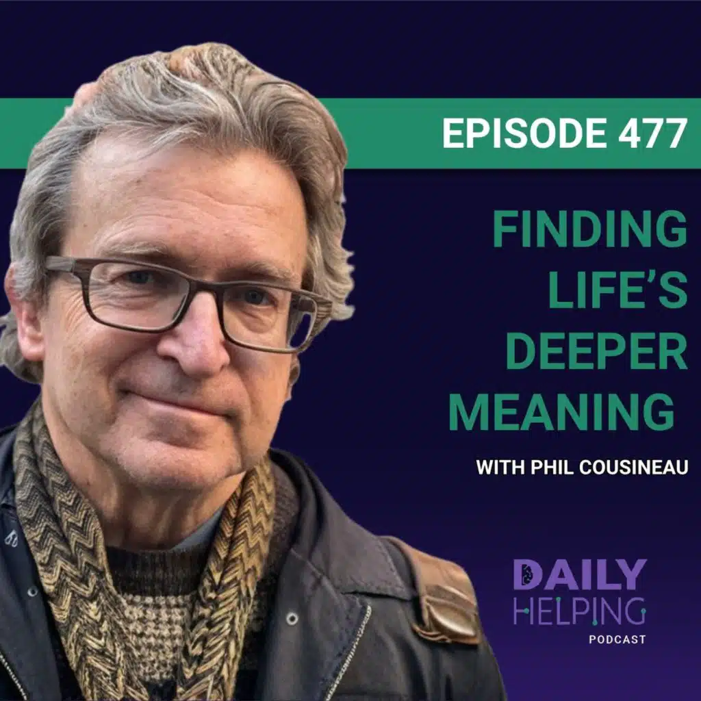 477. “Seize the Story” | Finding Life’s Deeper Meaning with Phil Cousineau