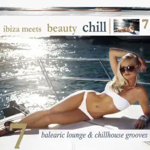 Ibiza Meets Beauty Chill, Vol. 7 (Balearic Lounge & Chill House Grooves)