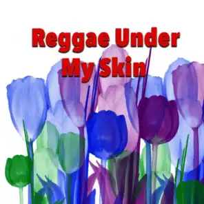 Reggae Under My Skin