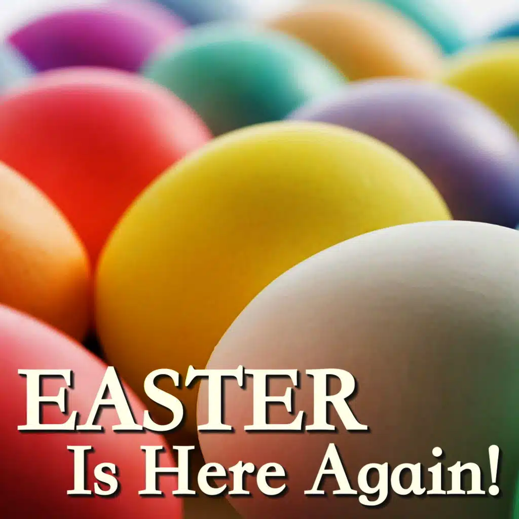 Easter Is Here Again!