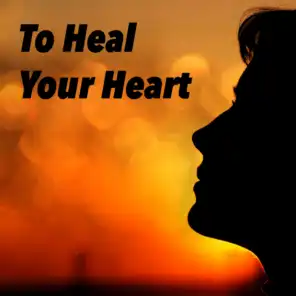 To Heal Your Heart