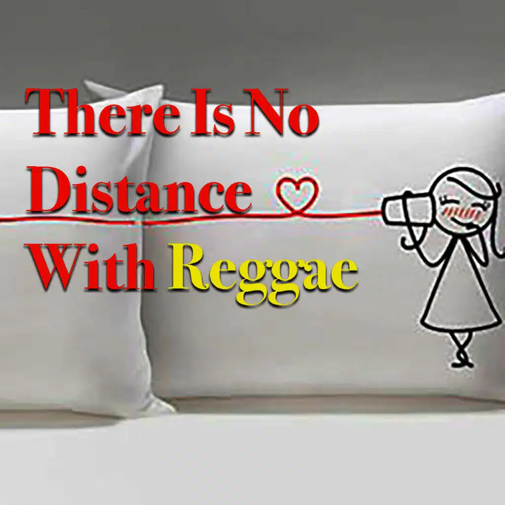 There Is No Distance With Reggae