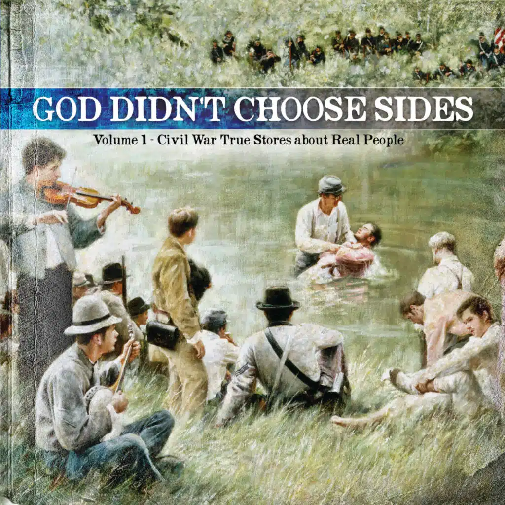 God Didn't Choose Sides - Civil War True Stories About Real People, Vol. 1