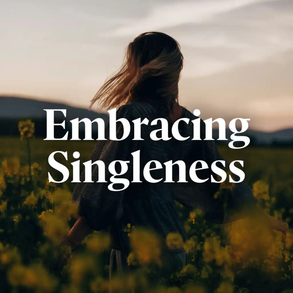 Embracing Singleness (E2)