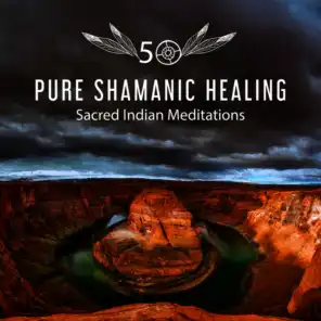 50 Pure Shamanic Healing: Sacred Indian Meditations – Native American Flute, Drums Songs, Soothing Sounds of Nature for Mental Well Being, Deep Sleep & Dreaming