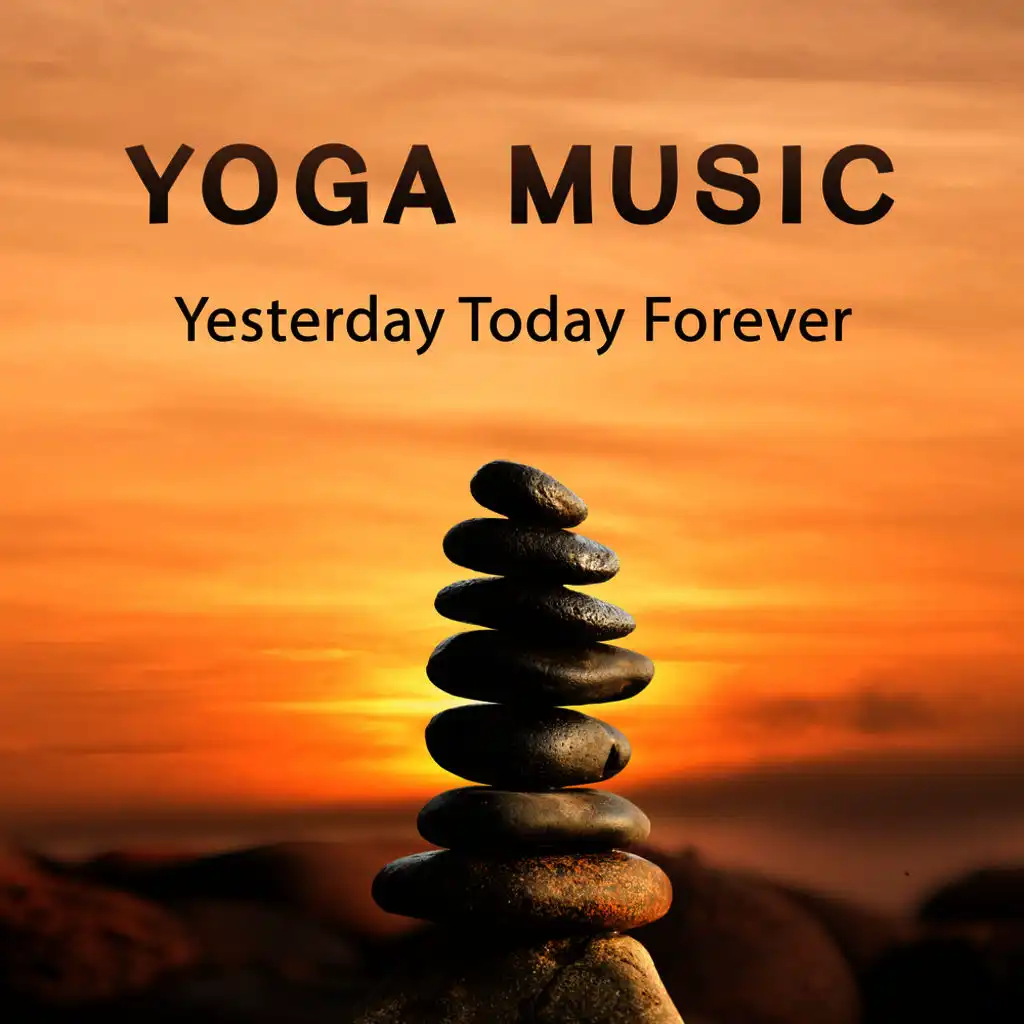 Yoga Music: Yesterday Today Forever