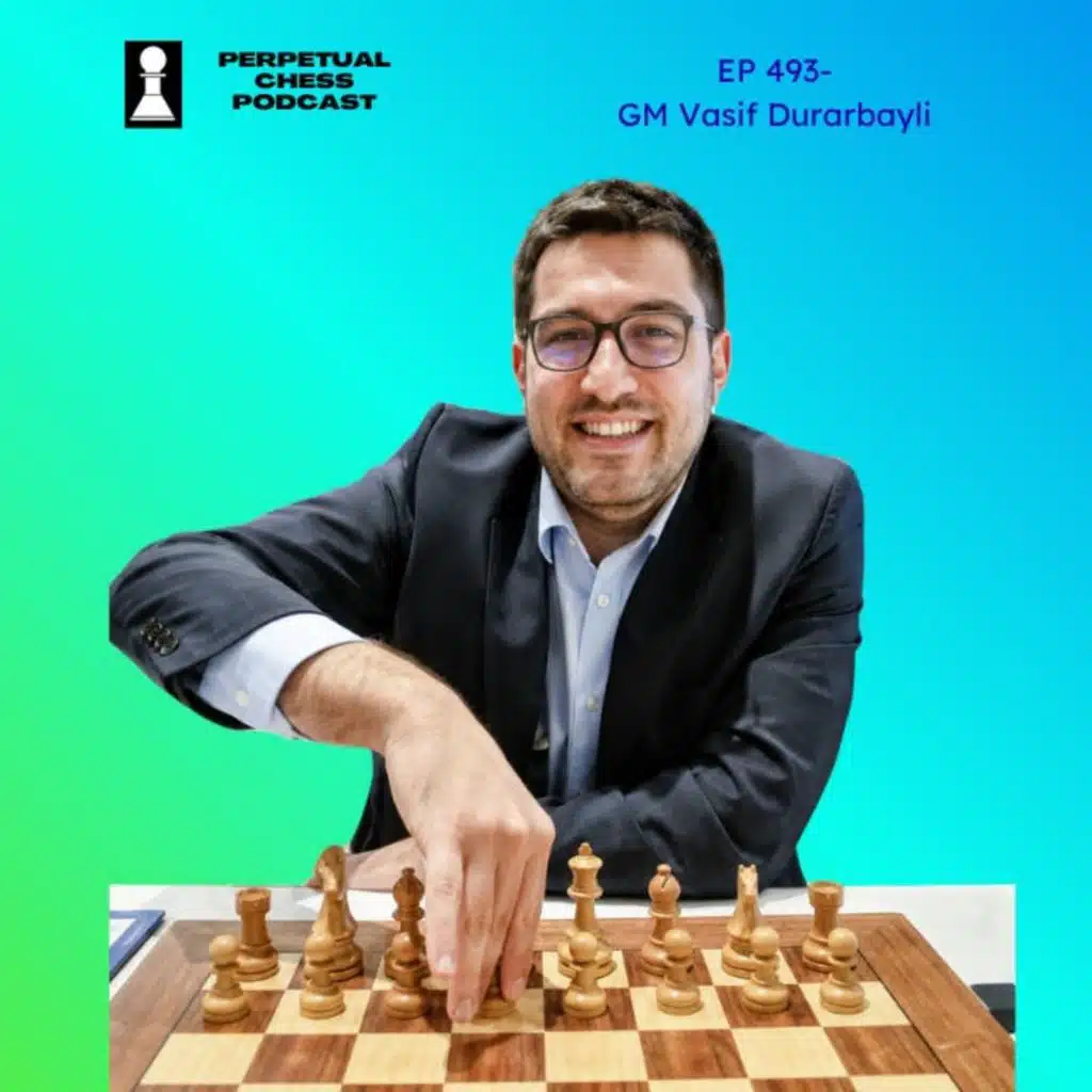 EP 493- GM Vasif Durarbayli: Why Every Serious Chess Player Needs a Coach