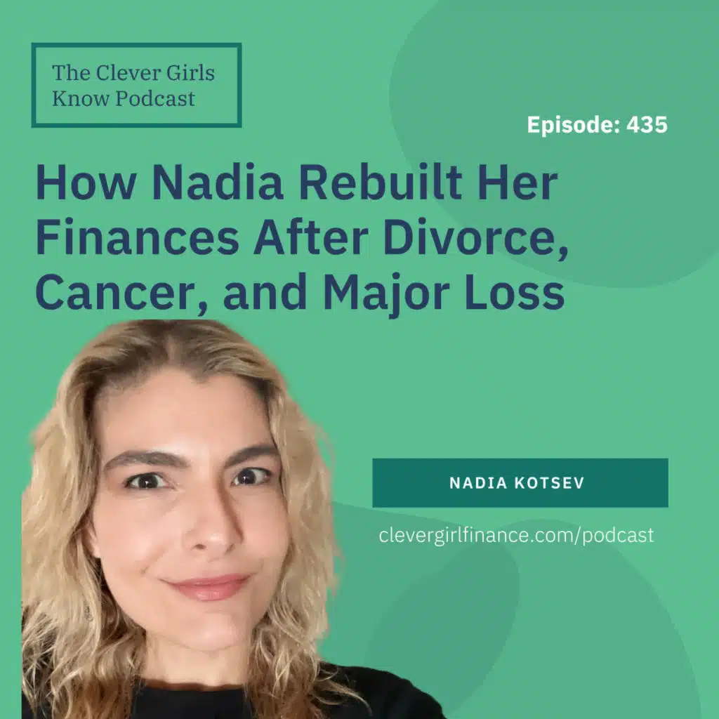 435: How Nadia Rebuilt Her Finances After Divorce, Cancer, and Major Loss