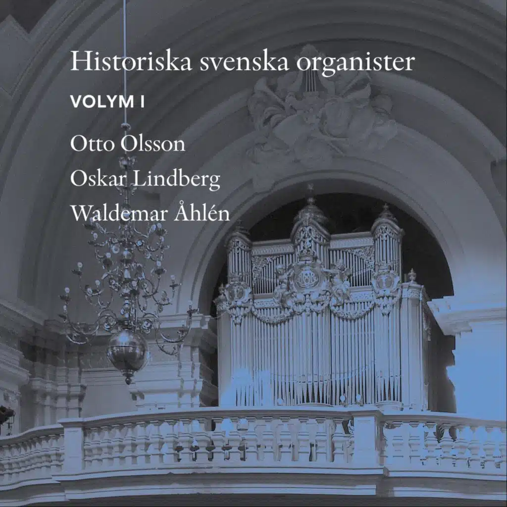 Historiska Svenska Organister Vol. I