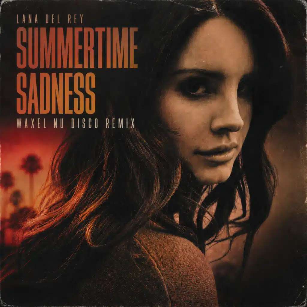 Lana Del Rey - Summertime Sadness (Waxel Nu Disco remix)
